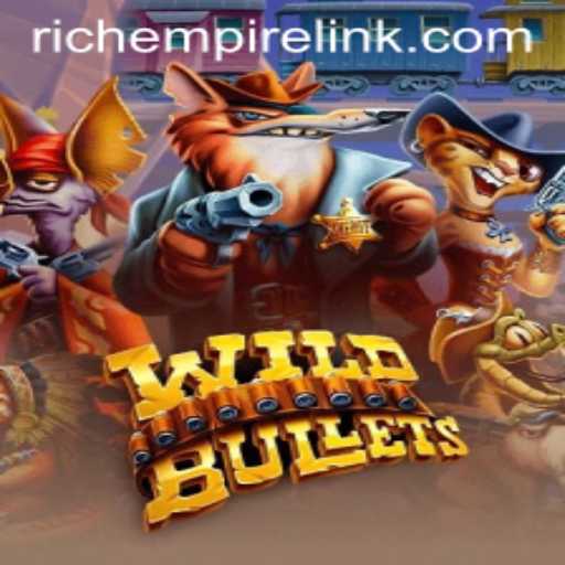 Exploring the Thrilling World of 'WildBullets': A Rich Empire Awaits